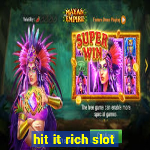 hit it rich slot